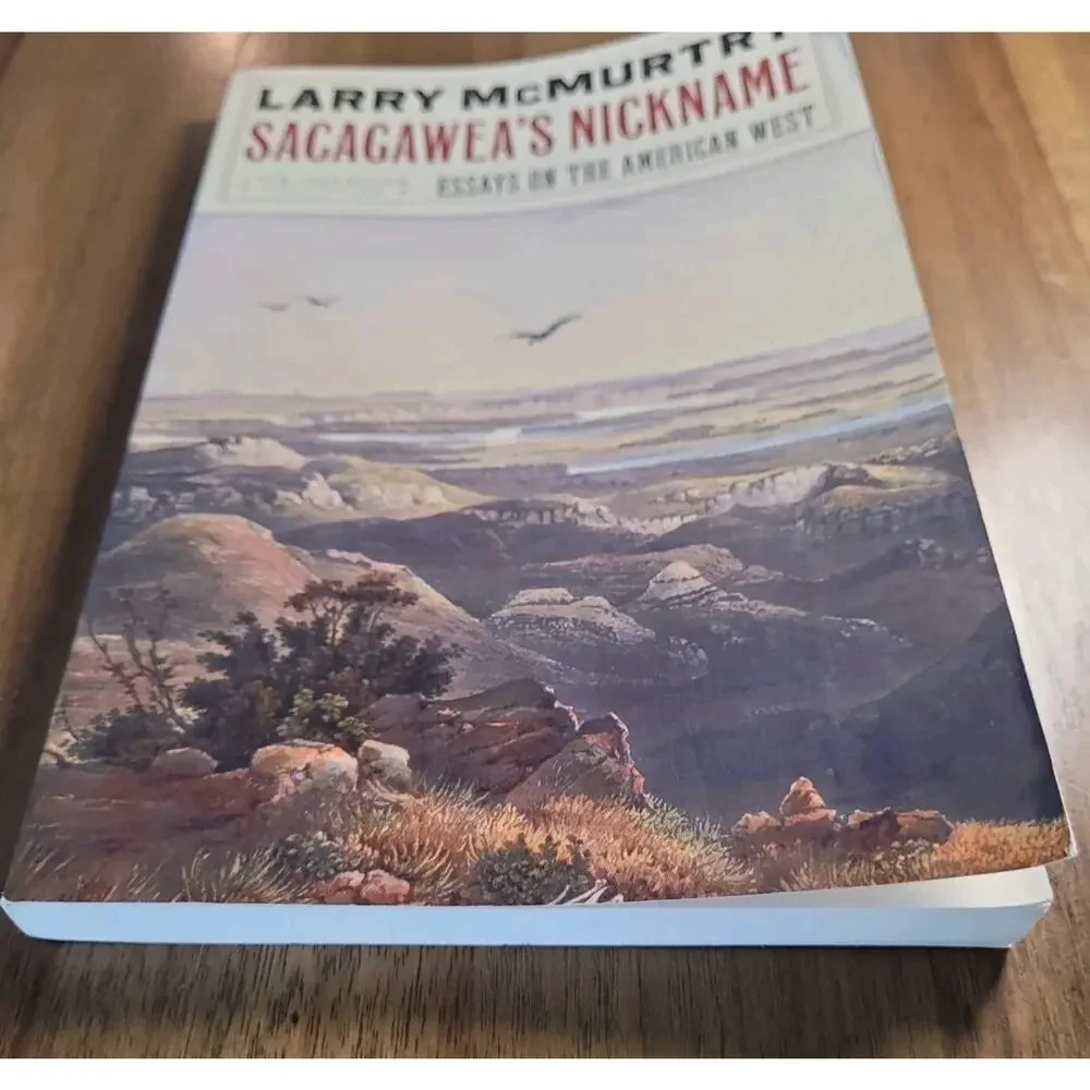 Sacagawea's Nickname : Essays on the American West by Larry McMurtry 2004